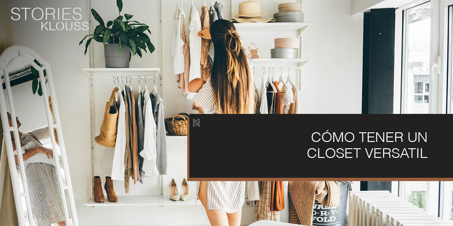 Cómo tener un closet versatil con Klouss - mujer - chile - armario - ropa - closet