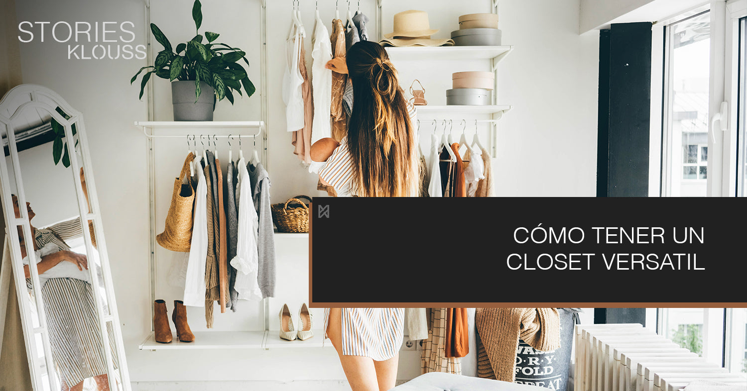 Cómo tener un closet versatil con Klouss - mujer - chile - armario - ropa - closet